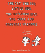 The Cat, the Dog, Little Red, the Exploding Eggs, the Wolf and Grandma's Wardrobe