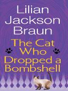 The Cat Who Dropped a Bombshell - Braun, Lilian Jackson
