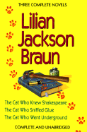 The Cat Who Knew Shakespeare / the Cat Who Sniffed Glue / the Cat Who Went Underground - Jackson, Lilian Braun