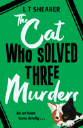 The Cat Who Solved Three Murders: A Cosy Mystery Perfect for Cat Lovers