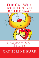 The Cat Who Would Never Be the Same: Shadow Cat Series