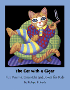 The Cat With A Cigar: Fun Poems, Limericks and Jokes for Kids