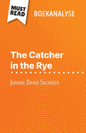 The Catcher in the Rye van Jerome David Salinger (Boekanalyse): Volledige analyse en gedetailleerde samenvatting van het werk