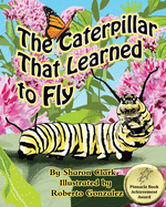 The Caterpillar That Learned to Fly: A Children's Nature Picture Book, a Fun Caterpillar and Butterfly Story For Kids, Insect Series