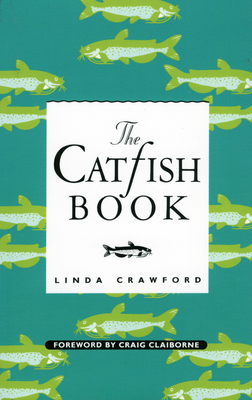 The Catfish Book - Culberson, Linda Crawford, and Claiborne, Craig (Foreword by)