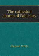 The Cathedral Church of Salisbury