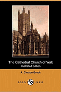 The Cathedral Church of York (Illustrated Edition) (Dodo Press)