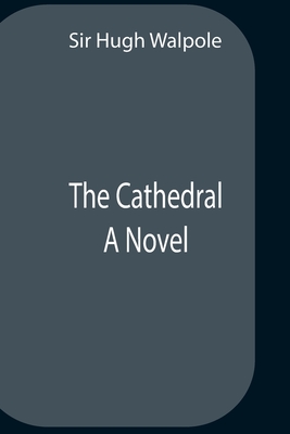 The Cathedral - Hugh Walpole, Sir