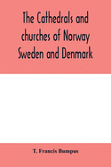 The cathedrals and churches of Norway, Sweden and Denmark