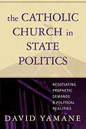 The Catholic Church in State Politics: Negotiating Prophetic Demands and Political Realities