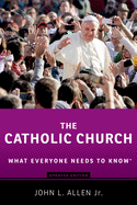 The Catholic Church: What Everyone Needs to Know(r)