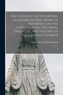 The Catholic Encyclopedia; an International Work of Reference on the Constitution, Doctrine, Discipline, and History of the Catholic Church: 5