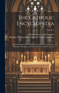 The Catholic Encyclopedia: An International Work of Reference On the Constitution, Doctrine, Discipline, and History of the Catholic Church; Volume 5