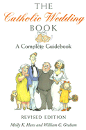 The Catholic Wedding Book (Revised Edition): A Complete Guidebook