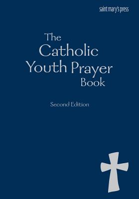 The Catholic Youth Prayer Book, Second Edition - Saint Mary's Press