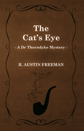 The Cat's Eye (A Dr Thorndyke Mystery)