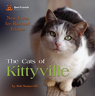 The Cats of Kittyville: New Lives for Rescued Felines - Somerville, Bob, and Mountain, Michael (Introduction by)