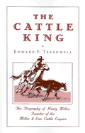 The Cattle King: A Dramatized Biography