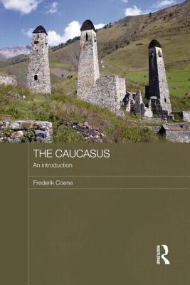 The Caucasus - An Introduction - Coene, Frederik