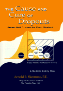 The Cause and Cure of Dropouts: (Seven Bell Curves for Each Student)