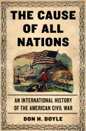 The Cause of All Nations: An International History of the American Civil War