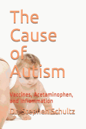 The Cause of Autism: Vaccines, Acetaminophen, and Inflammation