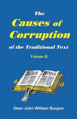 The Cause of Corruption of the Traditional Text, Vol. II - Burgon, Dean John William