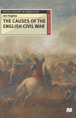 The Causes of the English Civil War - Hughes, A.