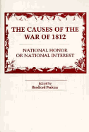 The Causes of the War of 1812: National Honor or National Interest?