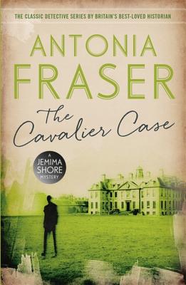The Cavalier Case: A Jemima Shore Mystery - Fraser, Antonia, Lady