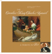 The Cavalier King Charles Spaniel: A Tribute in Art - Garnett-Wilson, Barbara