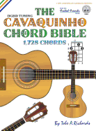 The Cavaquinho Chord Bible: Dgbd Standard Tuning 1,728 Chords