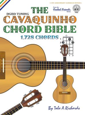 The Cavaquinho Chord Bible: DGBD Standard Tuning 1,728 Chords - Richards, Tobe a