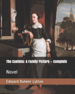 The Caxtons: A Family Picture - Complete: Novel