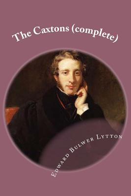 The Caxtons (complete) - Ballin, G-Ph (Editor), and Lytton, Edward Bulwer