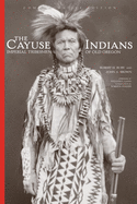 The Cayuse Indians: Imperial Tribesmen of Old Oregon Commemorative Edition