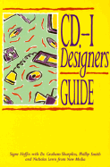 The CD-I Designer's Guide - Fletcher, R D, and Hoffos, Signe, and Hoffs, S (Editor)