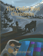 The Cedar Post Christmas: A True Christmas Story