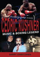 The Cedric Kushner Story: Music & Boxing