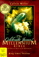 The Celebrate Jesus! Millennium Bible: The Official Bible of the Millennium - Miller, Calvin, Dr. (Contributions by)
