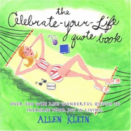The Celebrate-Your-Life Quote Book: Over 500 Wise and Wonderful Quotes to Increase Your Joy in Living