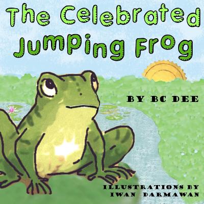 The Celebrated Jumping Frog: a children's picture book - Dee, B C