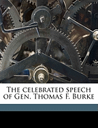 The Celebrated Speech of Gen. Thomas F. Burke