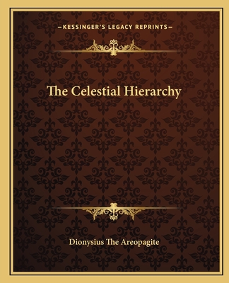 The Celestial Hierarchy - Dionysius the Areopagite