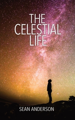 The Celestial Life - Anderson, Sean