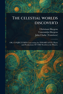 The Celestial Worlds Discover'd
