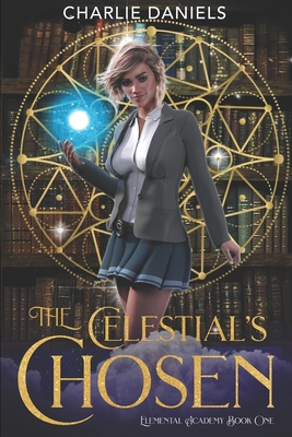 The Celestial's Chosen: A Paranormal Academy Romance - Daniels, Charlie