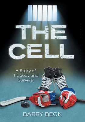 The Cell: A Story Of Tragedy And Survival - Beck, Barry