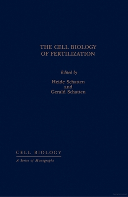 The cell biology of fertilization - Schatten, Heide, PhD