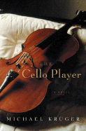 The Cello Player - Kruger, Michael, and Shields, Andrew (Translated by)